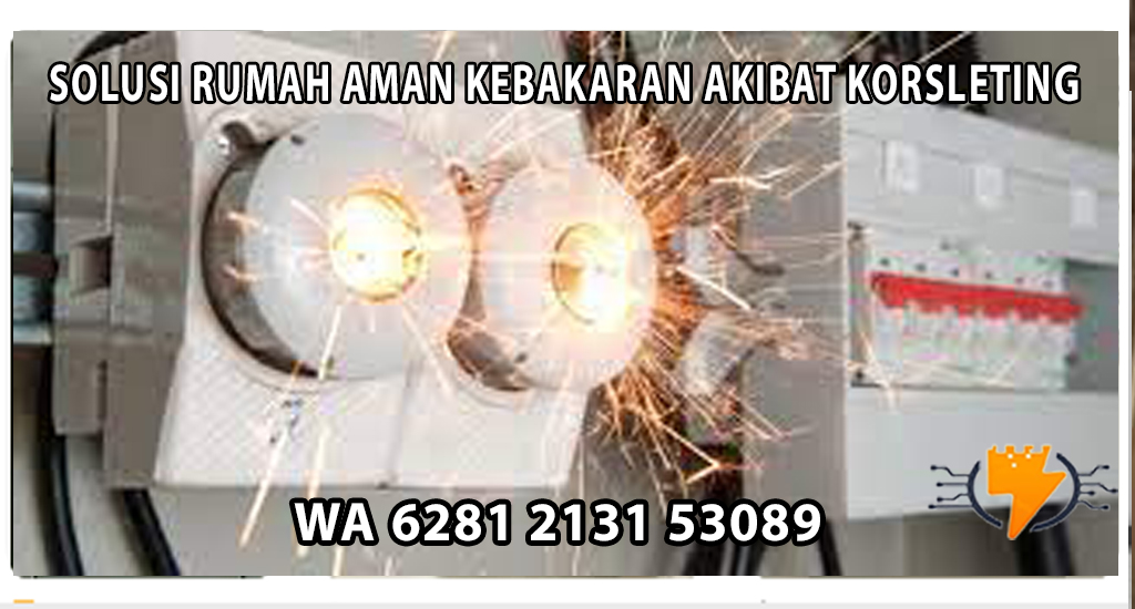Bagaimana Solusi Rumah Aman Kebakaran Akibat Korsleting ?
